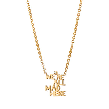 We’re All Mad Here 18K Yellow Gold Necklace
