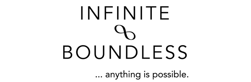 Infinite & Boundless ...anything is possible.