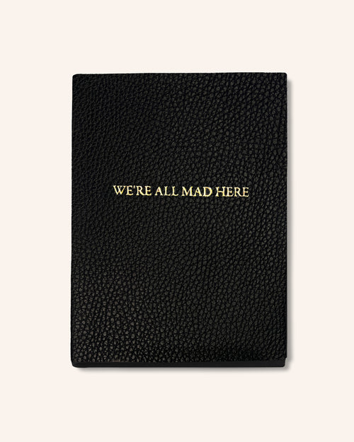 "We're All Mad Here" Leather Journal