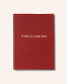 "We're All Mad Here" Leather Journal